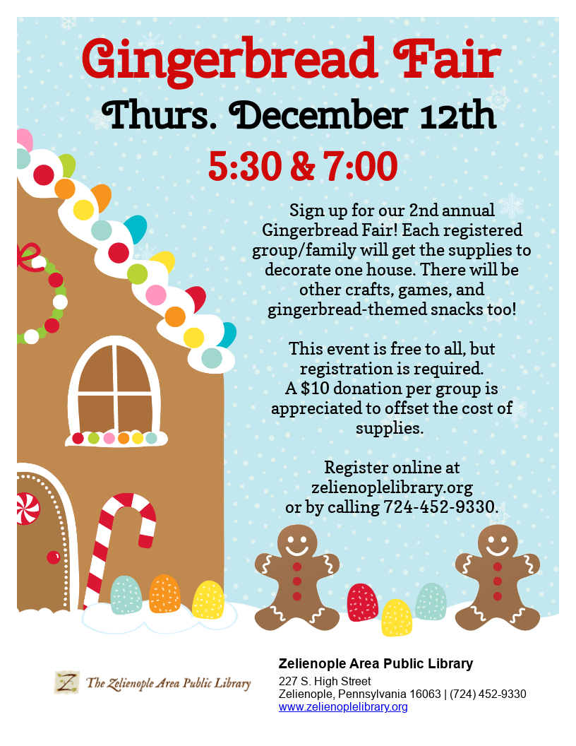 Zelienople Library Flyer for a Gingerbread Fair on December 12th at 5:30 & 7:00 at the Zelienople Library. Free event, but donations are appreciated. Registration online or by phone.