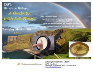 Zelienople Library Flyer for "A Guide to Irish Folk Music" event at Zelienople Area Public Library, March 17, 5-7pm, featuring Irish scenery, drum image, and event details.