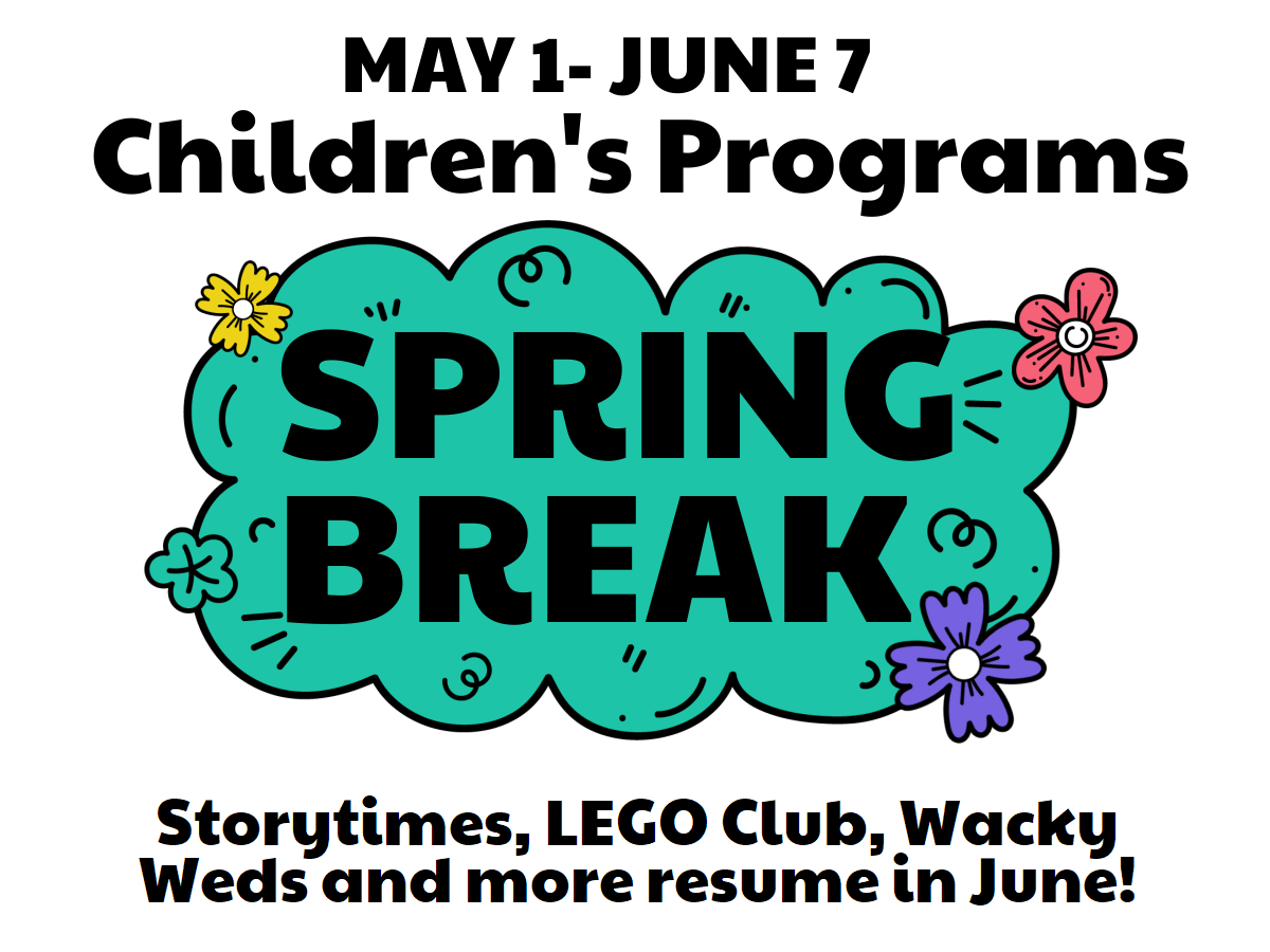 Zelienople Library Flyer for Children's Programs from May 1 to June 7, announcing a spring break for storytimes, LEGO Club, and Wacky Wednesdays, with programs resuming in June.