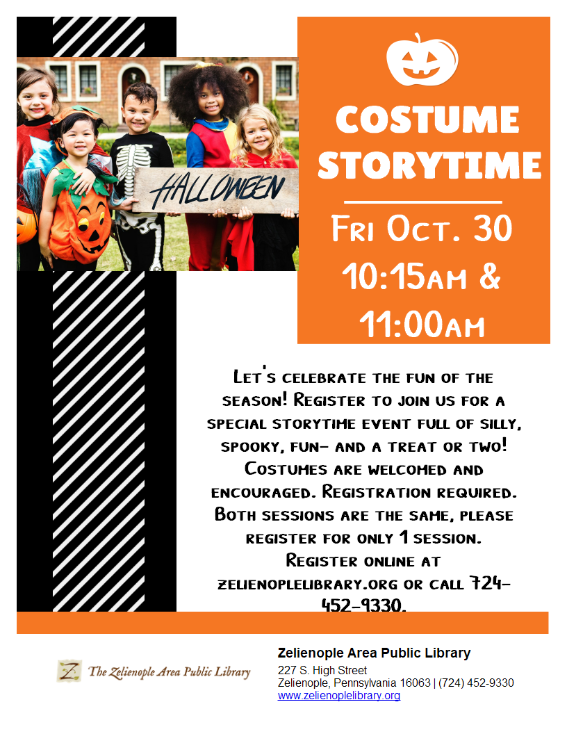 Zelienople Library Five children in costumes stand behind a “Halloween” sign. Costume Storytime details and library contact information are displayed on the right with an orange and black striped border. Zelienople Library Five children in costumes stand behind a “Halloween” sign. Costume Storytime details and library contact information are displayed on the right with an orange and black striped border.