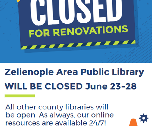 Zelienople Library Sign announcing Zelienople Area Public Library will be closed for renovations June 23-28, with online resources and other county libraries available.