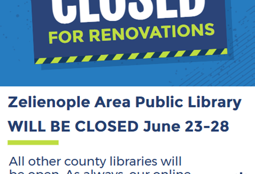 Zelienople Library Sign announcing Zelienople Area Public Library will be closed for renovations June 23-28, with online resources and other county libraries available.