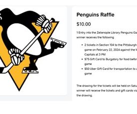 Zelienople Library Penguins Raffle offer for $10 includes game tickets, a gift card for food, and a $50 Uber Gift Card. Drawing on Saturday, 2/15.